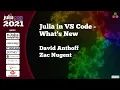 Julia in VS Code What s New David Anthoff Zac Nugent JuliaCon 2021