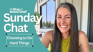 Sunday Chat: Choosing to Do Hard Things