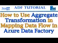 How to use Aggregate Transformation in Mapping Data Flow in Azure Data Factory ADF Tutorial 2022