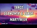 Download Lagu SŁAWOMIR \u0026 ZENEK MARTYNIUK - TAŃCZ (TEKST/LYRICS)