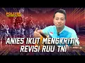 Lagu Anies Ikut Mengkritik Revisi RUU TNI - Politik Syaiun-Syaiun Adi Prayitno