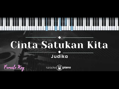 Download MP3 Cinta Satukan Kita – Judika (KARAOKE PIANO - FEMALE KEY)