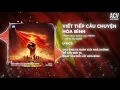 Download Lagu Viết Tiếp Câu Chuyện Hòa Bình Remix - Trịnh Thảo Anh x ACV Remix | Để Cho Đất Nước Yên Vui Từ Đó...