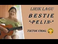 Download Lagu BESTIE PELIN LIRIK – LIRIK PELIN BESTIE – LIRIK LAGU BESTIE PELIN TANPA IKLAN / DBA LIRIK - VIRAL