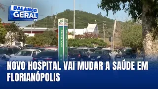 Florianópolis vai ganhar multihospital com atendimento ampliado