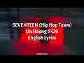Download Lagu Un Haeng Il Chi // SEVENTEEN (Hip Hop Team)(Concert ver.) English Lyrics
