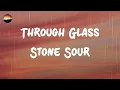 Download Lagu Stone Sour - Through Glass (Lyrics)
