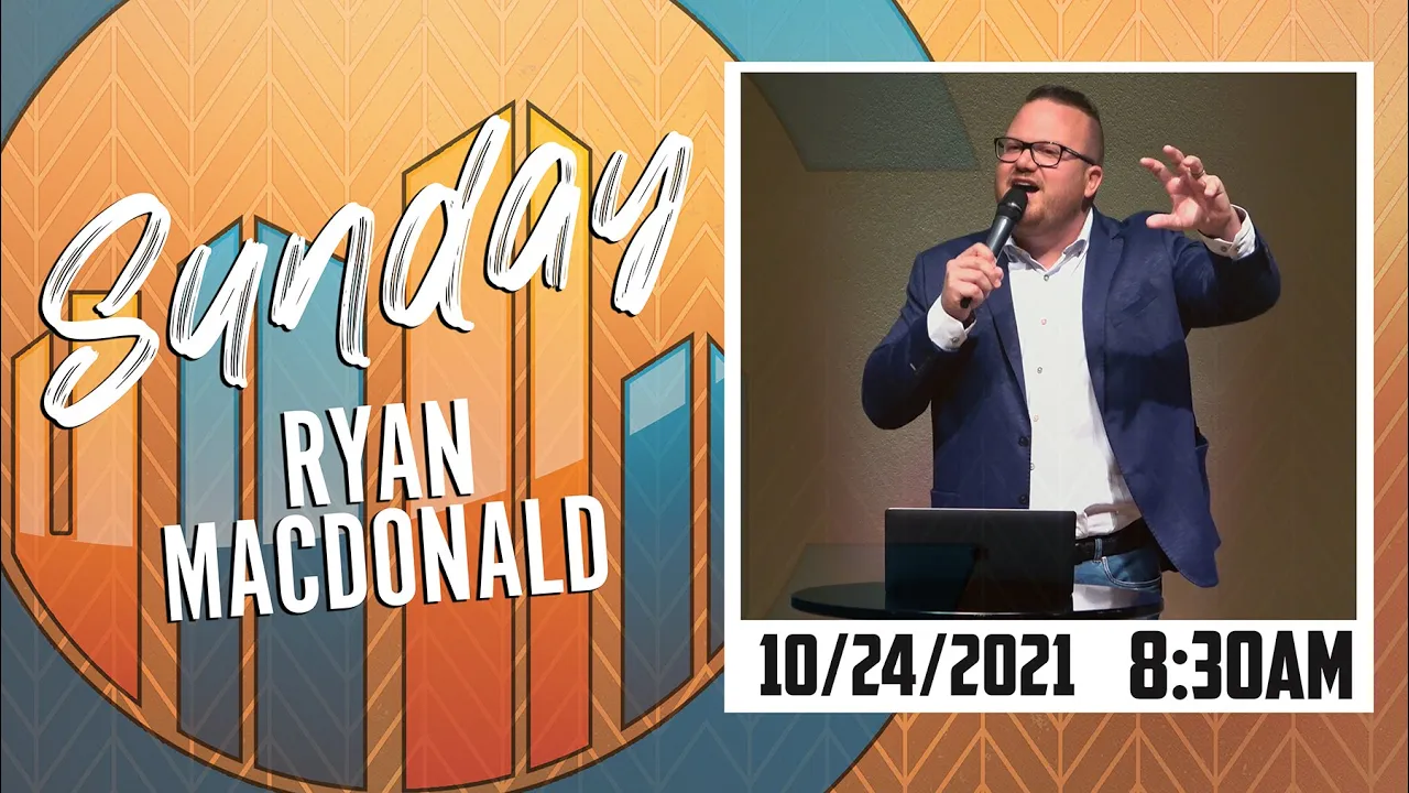 CHURCH ONLINE | Pastor Ryan Macdonald ( 10/24/2021 - 8:30AM ) Join and Share!