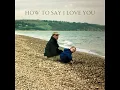 Download Lagu How to Say I Love You - James TW (Official Audio)