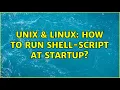 Unix Linux How to run shell-script at startup