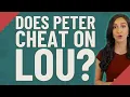 Does Peter cheat on Lou