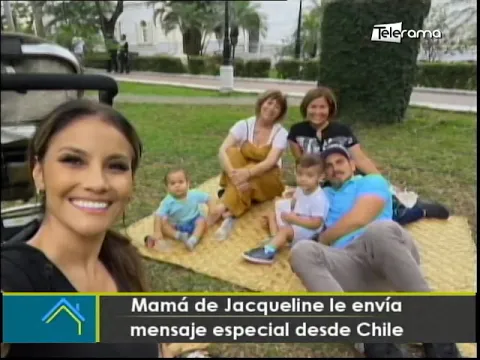 Mamá de Jacqueline le envía mensaje especial desde Chile
