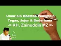 Download Lagu Ceramah KH Zainuddin MZ - Umar Bin Khattab Pemimpin Tegas, Jujur Dan Sederhana