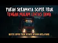 Download Lagu MERINDING PARAH KALA TENGAH MALAM SOPIR EKSPEDISI DI TENGAH HUTAN! KISAH SOPIR NYAWA MELAYANG