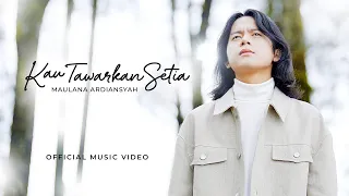 maulana ardiansyah kau tawarkan setia official music video 