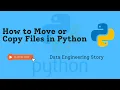 How to Move or Copy Files in Python Data Engineering Story