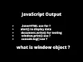 Output in JavaScript - Different ways to show Output