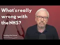 What is really wrong with the NHS?