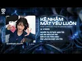 Download Lagu KỆ NHẮM MẮT YÊU LUÔN (REMIX) || HANA CẨM TIÊN ft TUỆ NY || NHIỀU NGƯỜI NGOÀI KIA NÓI LÀ ANH TỆ