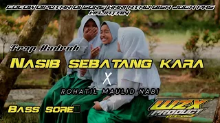 Download DJ TRAP HADROH SEDIH NASIB SEBATANG KARA - ROHATIL TERBARU MP3