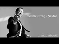 Serdar Ortaç - Şeytan | Remix
