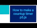 14a How to make a count up timer p5 js