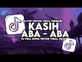 Download Lagu DJ KASIH ABA ABA NAYKILLA DJ SLOW VIRAL TIKTOK TERBARU 2025