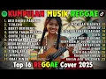 Top Hits Spotify Indonesia 2025 Full Album Reggae 🎧🔥 Kumpulan Musik Cover SKA REGGAE Terbaru 2025!