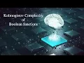 Quantum Machine Learning 04 Kolmogorov Complexity of Boolean functions