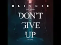 Blinkie - Dont Give Up On Love - James Hype Remix
