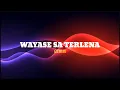 Download Lagu WAYASE SA TERLENA ( STVNDLhiano Remix )