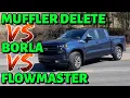Chevy Silverado 5 3L V8 BORLA TOURING Vs FLOWMASTER 40 SERIES Vs MUFFLER DELETE