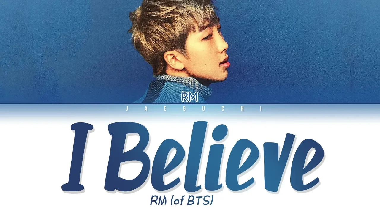 RM (BTS) - I Believe (Lyrics Eng/Rom/Han/가사)