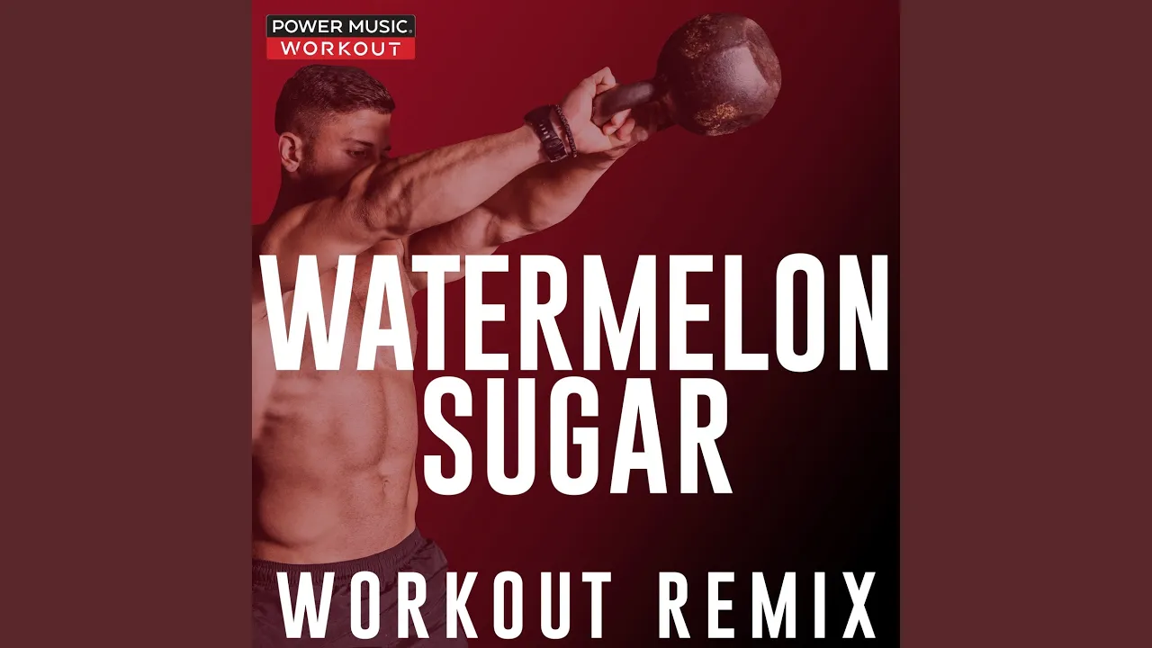 Watermelon Sugar (Workout Remix 128 BPM) Watermelon Sugar (Workout Remix 128 BPM)