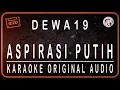 Download Lagu DEWA 19 - ASPIRASI PUTIH - KARAOKE ORIGINAL AUDIO