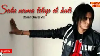 Download SATU NAMA TETAP DIHATI Cover Charly VHT MP3