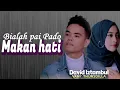 David Iztambul Ft Vany Thursdila- Bialah Pai Pado Makan Hati Beserta Artinya Bahasa Indonesia