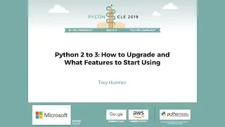 Trey Hunner - Python 2 to 3 How to Upgrade and What Features to Start Using
