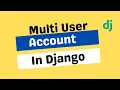 Multi User Accounts in Django