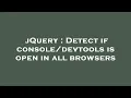 jQuery Detect if is open in all browsers
