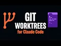 Git Worktrees for Claude Code
