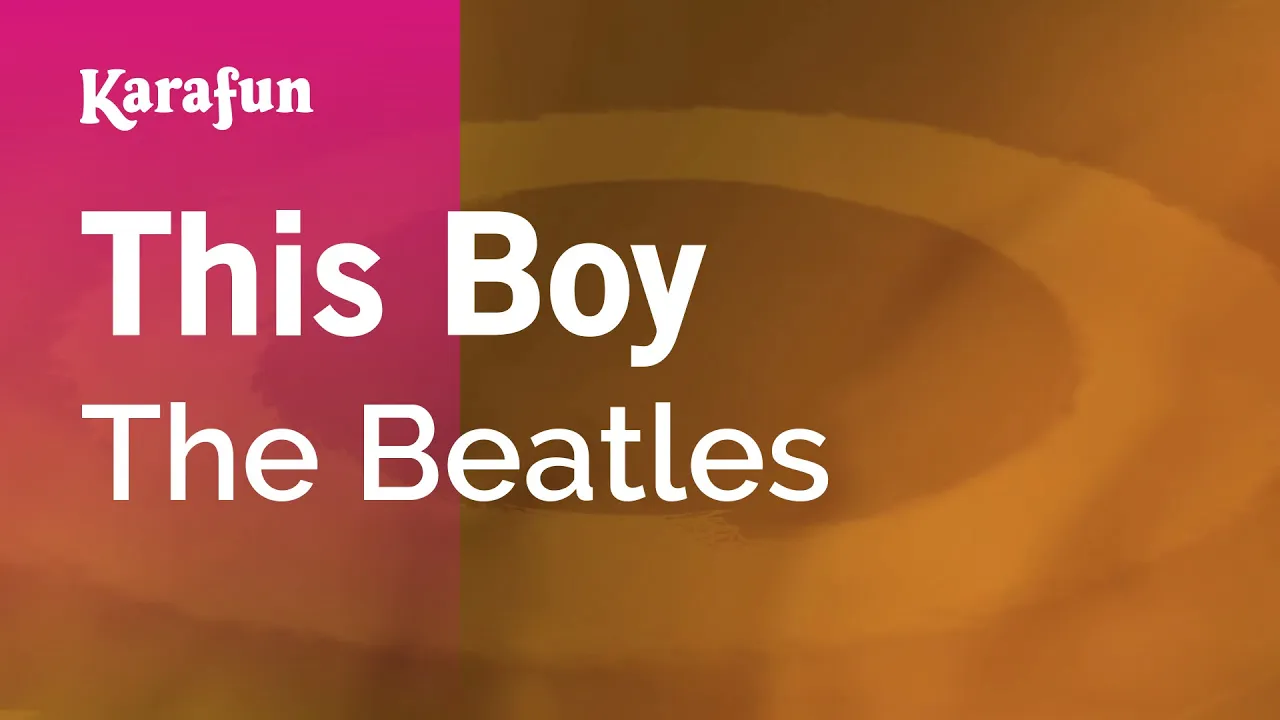 This Boy - The Beatles | Karaoke Version | KaraFun This Boy - The Beatles | Karaoke Version | KaraFun