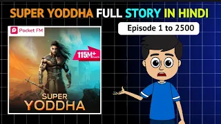 super yoddha full story in hindi pocket fm super yoddha all episode free 1 to 2500 