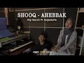 Download Lagu SHOOQ - AHEBBAK || CEP SANUD Ft AZQIADAFFA