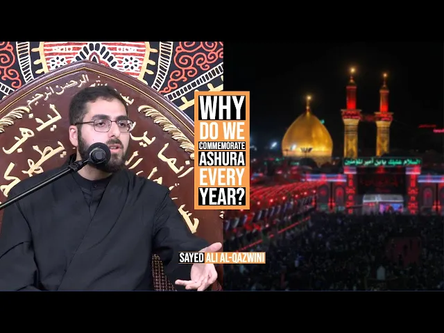 ⁣Why Do We Commemorate Ashura Every Year? - Sayed Ali Al-Qazwini