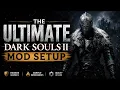 The Ultimate Dark Souls 2 Mod Setup