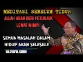 Download Lagu Meditasi sebelum tidur ,Allah akan beri petunjuk lewat mimpi ,masalah selesai 💥KH syaiful karim 