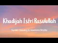 Download Lagu Khadijah Istri Rasulullah - Syakir Daulay \u0026 Nadzira Shafa (lyrics video)