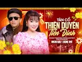 Lagu Tân Cổ Thiên Duyên Tiền Định - Dũng Nhí \u0026 NSUT Nhân Hậu ( Official MV )