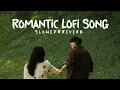 💞 Romantic Lo-Fi Nights | Heart Touching Love Mashup | Tum Hi Ho x Kesariya x Raabta | Lo-Fi song 